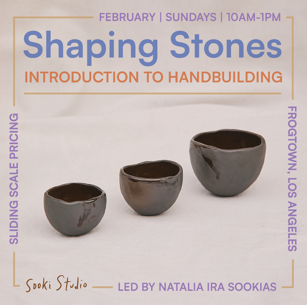 Shaping Stones: Intro to Ceramics with Natalia Ira Sookias - Sun. Feb.