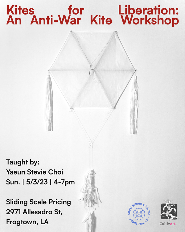 Kites for Liberation: An Anti-War Kite Workshop with Yaeun Stevie Choi - May 3